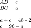 AD=c\\
 BC=a\\\\
 a+c=48*2\\
 c=96-a