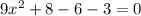 9x^{2}+8-6-3=0