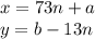 x=73n+a\\
y=b-13n