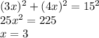(3x)^2+(4x)^2=15^2\\
 25x^2=225\\
 x=3