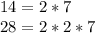 14=2*7 \\ 
28=2*2*7