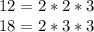 12=2*2*3 \\ 
18=2*3*3