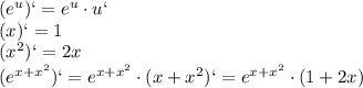 (e ^{u} )`=e ^{u}\cdot u` \\ (x)`=1\\( x^{2})`=2x \\ 
(e ^{x+ x^{2}} )`=e ^{x+x^{2}}\cdot(x+x^{2})`=e^{x+x^{2}}\cdot(1+2x) 

