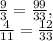 \frac{9}{3}= \frac{99}{33} , \\ 
 \frac{4}{11}= \frac{12}{33}