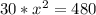 30* x^{2} =480
