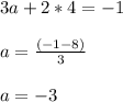 \\\\3a+2*4=-1
\\\\a = \frac{(-1-8)}{3}
\\\\a = -3