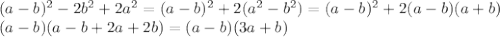 (a-b)^2-2b^2+2a^2 = (a-b)^2+2(a^2-b^2)=(a-b)^2+2(a-b)(a+b)\\
(a-b)(a-b+2a+2b)=(a-b)(3a+b)