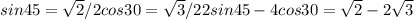 sin45= \sqrt{2}/2 
cos30= \sqrt{3}/2
2sin45-4cos30= \sqrt{2}-2 \sqrt{3}