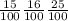 \frac{15}{100} 
 \frac{16}{100} 
 \frac{25}{100}