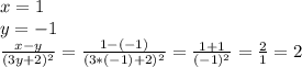 x=1\\
y=-1\\
\frac{x-y}{(3y+2)^2}=\frac{1-(-1)}{(3*(-1)+2)^2}=\frac{1+1}{(-1)^2}=\frac{2}{1}=2