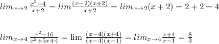 lim_{x\to 2}\, \frac{x^2-4}{x+2}=lim\frac{(x-2)(x+2)}{x+2}=lim_{x\to 2}(x+2)=2+2=4\\\\\\lim_{x\to 4}\, \frac{x^2-16}{x^2+5x+4}=\lim\, \frac{(x-4)(x+4)}{(x-4)(x-1)}=lim_{x\to 4}\frac{x+4}{x-1}=\frac{8}{3}