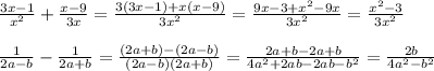 \frac{3x-1}{x^2} + \frac{x-9}{3x} = \frac{3(3x-1)+x(x-9)}{3x^2} = \frac{9x-3+x^2-9x}{3x^2} = \frac{x^2-3}{3x^2} \\ \\ 
 \frac{1}{2a-b} - \frac{1}{2a+b} = \frac{(2a+b)-(2a-b)}{(2a-b)(2a+b)} = \frac{2a+b-2a+b}{4a^2+2ab-2ab-b^2} = \frac{2b}{4a^2-b^2}