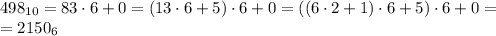498_{10} = 83\cdot6 + 0 = (13\cdot6 + 5)\cdot6 + 0 = ((6\cdot2+1)\cdot6 + 5)\cdot6 + 0 = \\
= 2150_6
