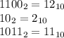 1100_2 = 12_{10} \\ 10_2 = 2_{10}\\
1011_2 = 11_{10}