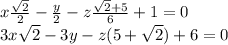 x\frac{\sqrt2}2 - \frac y2-z\frac{\sqrt2+5}{6} + 1 = 0\\ 3x\sqrt2 - 3y-z(5+\sqrt2) + 6 = 0