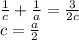 \frac{1}{c} + \frac{1}{a}=\frac{3}{2c}\\
c=\frac{a}{2}