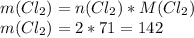 m(Cl_2) = n(Cl_2) * M(Cl_2) \\
m(Cl_2) = 2 * 71 = 142