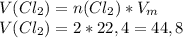 V(Cl_2) = n(Cl_2) * V_m \\
V(Cl_2) = 2 * 22,4 = 44,8