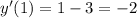 y'( 1 )=1-3=-2
