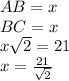 AB=x\\
BC=x\\
 x\sqrt{2}=21\\
 x=\frac{21}{\sqrt{2}}