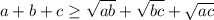a+b+c \geq \sqrt{ab}+\sqrt{bc}+\sqrt{ac}\\
