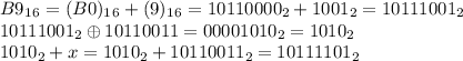 B9_1_6=(B0)_1_6+(9)_1_6=10110000_2+1001_2=10111001_2\\
10111001_2\oplus 10110011=00001010_2=1010_2\\
1010_2+x=1010_2+10110011_2=10111101_2