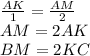 \frac{AK}{1}=\frac{AM}{2}\\
AM=2AK\\ 
BM=2KC