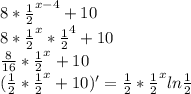 8* \frac{1}{2} ^{x-4}+10 \\ 
8* \frac{1}{2} ^{x}* \frac{1}{2}^{4}+10 \\ 
 \frac{8}{16} * \frac{1}{2}^{x}+10 \\ 
 (\frac{1}{2}* \frac{1}{2}^{x}+10)' = \frac{1}{2} * \frac{1}{2}^{x}ln \frac{1}{2}