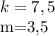 k=7,5

m=3,5