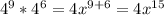 4^{9} *4 ^{6} =4 x^{9+6} =4 x^{15
}
