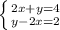 \left \{ {{2x+y=4} \atop {y-2x=2}} \right. 
