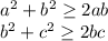 a^2+b^2 \geq 2ab\\
b^2+c^2 \geq 2bc\\
