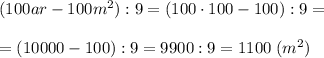 (100ar-100m^2):9=(100\cdot 100-100):9=\\\\=(10000-100):9=9900:9=1100\; (m^2)
