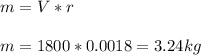 \\ m=V*r \\ 
 \\ m=1800*0.0018=3.24 kg \\