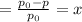 =
\frac{p_{0}-p }{p_{0}} =x