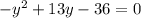 -y^{2}+13y-36=0
