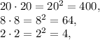 20\cdot20=20^2=400, \\ 
8\cdot8=8^2=64, \\ 
2\cdot2=2^2=4, \\