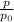 \frac{p}{p _{0} }