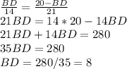 \frac{BD}{14} =\frac{20-BD}{21 } \\ 
21BD=14*20-14BD \\ 
21BD+14BD=280 \\ 
35BD=280 \\ 
BD=280/35=8