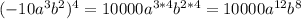 (-10a^3b^2)^4=10000a^{3*4}b^{2*4}=10000a^{12}b^{8}
