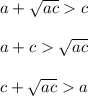 a+\sqrt{ac}c\\\\
a+c\sqrt{ac}\\\\
c+\sqrt{ac}a
