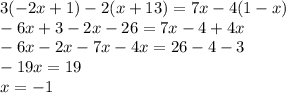 3(-2x+1)-2(x+13)=7x-4(1-x) \\
-6x+3-2x-26=7x-4+4x \\
-6x-2x-7x-4x=26-4-3 \\
-19x=19 \\
x=-1