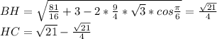 BH=\sqrt{\frac{81}{16}+3-2*\frac{9}{4}*\sqrt{3}*cos\frac{\pi}{6}}=\frac{\sqrt{21}}{4}\\
 HC=\sqrt{21}-\frac{\sqrt{21}}{4}