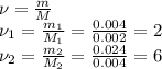 \nu= \frac{m}{M} \\ 
\nu_1= \frac{m_1}{M_1} = \frac{0.004}{0.002} =2 \\ 
\nu_2= \frac{m_2}{M_2} = \frac{0.024}{0.004} =6