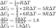 \Delta U= \frac{i}{2} \nu R\Delta T \\ 
\Delta U_1= \frac{5}{2} *2 R\Delta T= 5 R\Delta T \\ 
\Delta U_2= \frac{3}{2} *6 R\Delta T=9R\Delta T \\ 
 \frac{\Delta U_2}{\Delta U_1} = \frac{9R\Delta T}{ 5 R\Delta T} =1.8 \\ 
\Delta U_2=1.8\Delta U_1