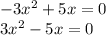 -3x^{2}+5x=0\\
3x^{2}-5x=0