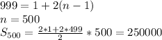 999=1+2(n-1)\\
n=500\\
S_{500}=\frac{2*1+2*499}{2}*500=250000