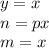 y=x\\
n=px\\
m=x