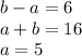 b-a=6 \\
 a+b=16 \\
a=5