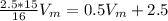 \\ \frac{2.5*15}{16}V_{m}=0.5V_{m}+2.5
